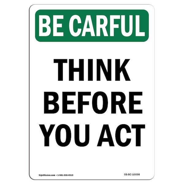OSHA BE CAREFUL Sign, Think Before You Act, 18in X 12in Aluminum, 12" W, 18" L, Portrait